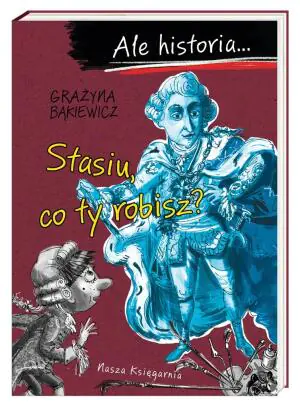 Ale historia… Stasiu, co ty robisz?
