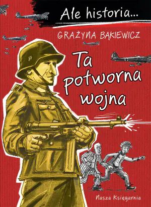 Ale historia...7 Ta potworna wojna