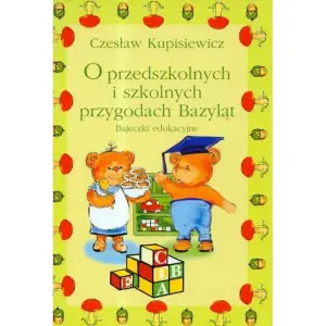 O przedszkolnych i szkolnych przygodach Bazyląt