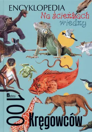Na ścieżkach wiedzy. 100 kręgowców - Praca zbiorowa - 