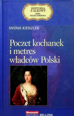 Poczet kochanek i metres władców Polski. Seria kolekcjonerska: Historia z Alkowy. Tom 7 