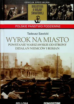 Wyrok na miasto Powstanie Warszawskie od strony działań Niemców i Rosjan
