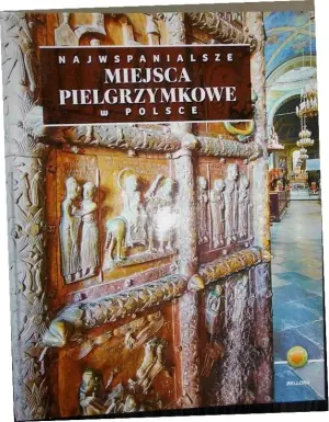 Najwspanialsze miejsca pielgrzymkowe w Polsce