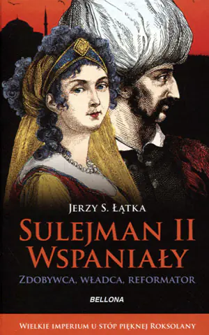 Sulejman II Wspaniały. Zdobywca, władca, reformator