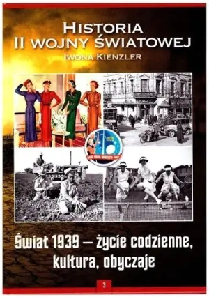 Historia II wojny światowej. Świat 1939 - życie codzienne, kultura, obyczaje