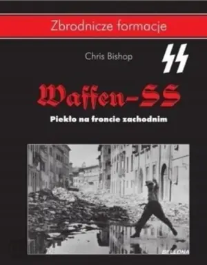Waffen SS. Piekło na froncie zachodnim
