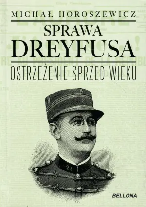Sprawa Dreyfusa. Ostrzeżenie sprzed wieku