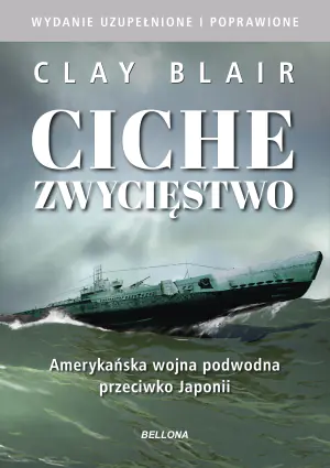 Ciche zwycięstwo. Amerykańska wojna podwodna przeciwko Japonii