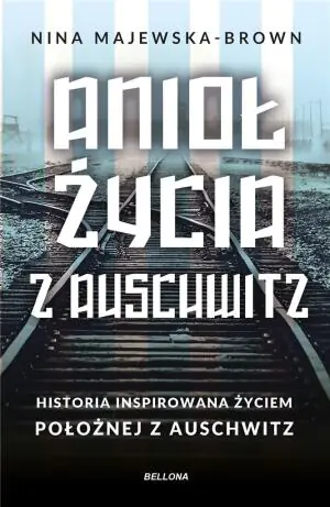 Anioł życia z Auschwitz. Historia inspirowana życiem Położnej z Auschwitz (pocket)