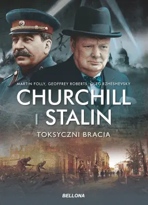 Churchill i Stalin. Toksyczni bracia