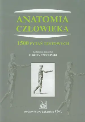 Anatomia Człowieka. 1500 Pytań Testowych