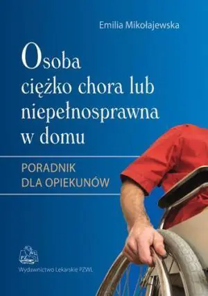 Osoba ciężko chora lub niepełnosprawna w domu