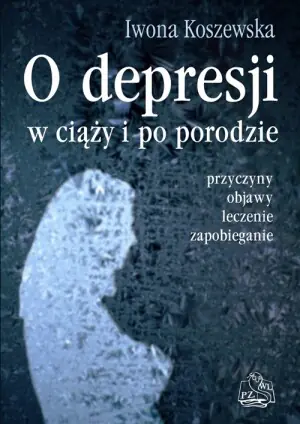 O Depresji w Ciąży i po Porodzie