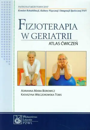 Fizjoterapia w geriatrii. Atlas ćwiczeń
