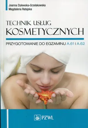 Technik usług kosmetycznych. Przygotowanie do egzaminu A.61 i A.62