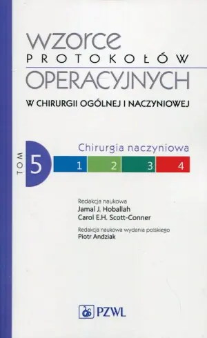 Chirurgia naczyniowa. Wzorce protokołów operacyjnych w chirurgii ogólnej i naczyniowej. Tom 5