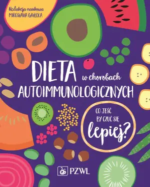 Dieta w chorobach autoimmunologicznych. Co jeść by czuć się lepiej?