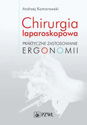 Chirurgia laparoskopowa. Praktyczne zastosowanie ergonomii