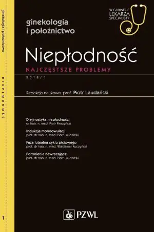 W gabinecie lekarza specjalisty 1/2018. Niepłodność. Najczęstsze problemy