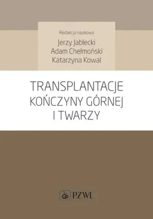 Transplantacje kończyny górnej i twarzy