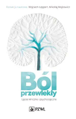 Ból przewlekł. Ujęcie kliniczne i psychologiczne