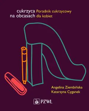Cukrzyca na obcasach. Poradnik cukrzycowy dla kobiet