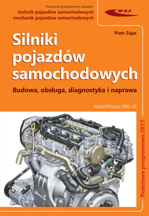 Silniki pojazdów samochodowych. Budowa, obsługa i naprawa. Kwalifikacja MG.18. Klasa 1. Szkoła ponadgimnazjalna