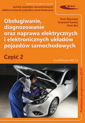 Obsługiwanie diagnozowanie oraz naprawa elektrycznych i elektronicznych układów pojazdów samochodowych