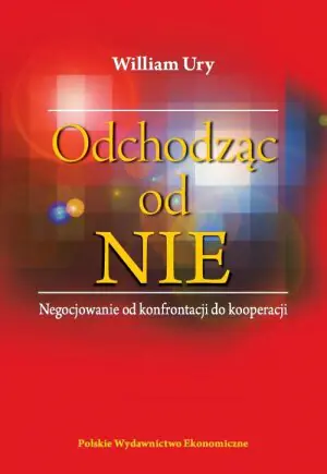 Odchodząc od NIE. Negocjowanie od konfrontacji do kooperacji
