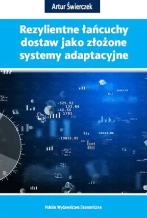 Rezylientne łańcuchy dostaw jako złożone systemy adaptacyjne