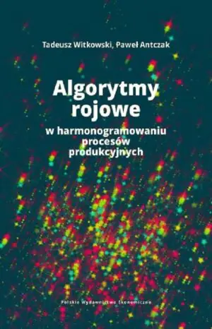 Algorytmy rojowe w harmonogramowaniu procesów produkcyjnych