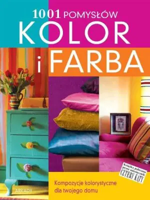 1001 pomysłów. Kolor i farba
