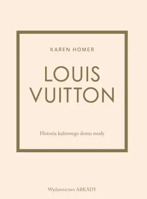 Louis Vuitton. Historia kultowego domu mody
