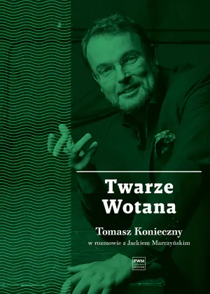 Twarze Wotana. Rozmowy z Tomaszem Koniecznym