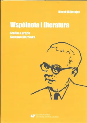 Wspólnota i literatura. Studia o prozie G.Morcinka