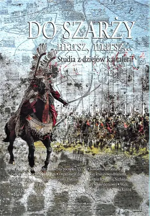 Do szarży marsz, marsz... Studia z dziejów kawalerii, t. 3