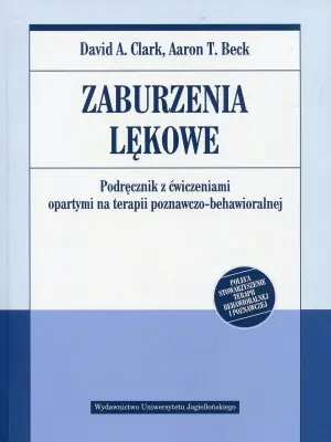 Zaburzenia lękowe. Podręcznik z ćwiczeniami opartymi na terapii poznawczo-behawioralnej