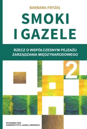 Smoki i gazele. Rzecz o współczesnym pejzażu zarządzania międzynarodowego