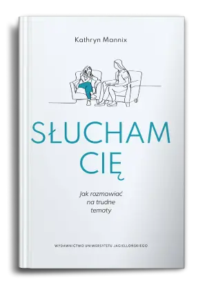 Słucham cię. Jak rozmawiać na trudne tematy