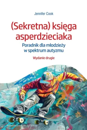 (Sekretna) księga asperdzieciaka. Poradnik dla młodzieży w spektrum autyzmu