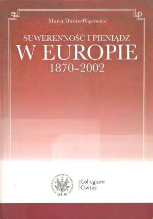 SUWERENNOŚĆ I PIENIĄDZ W EUROPIE 1870-2002