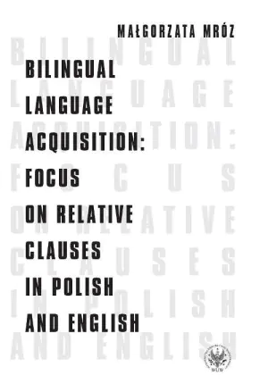 Bilingual Language Acquisition: Focus on Relative Clauses in Polish and English