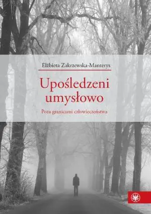 Upośledzeni Umysłowo. Poza Granicami Człowieczeństwa