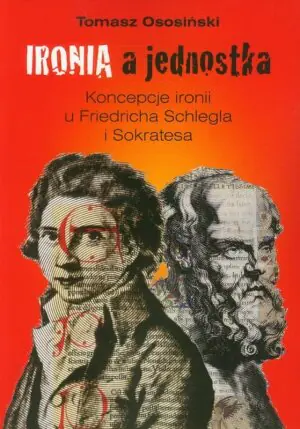 Ironia a jednostka. Koncepcje ironii u Friedricha Schlegla i Sokratesa