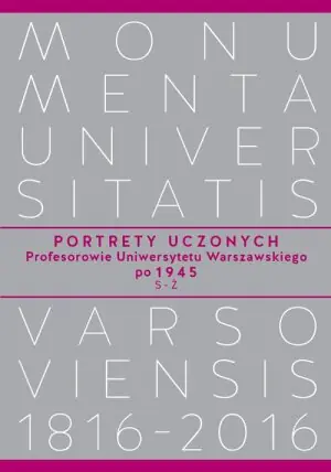 Portrety Uczonych. Profesorowie Uniwersytetu Warszawskiego po 1945. Ś-Ż