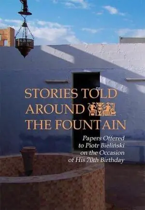 Stories told around the fountain. Papers offered to Piotr Bieliński ON the occasion of his 70th birthday