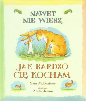 Nawet nie wiesz, jak bardzo cię kocham