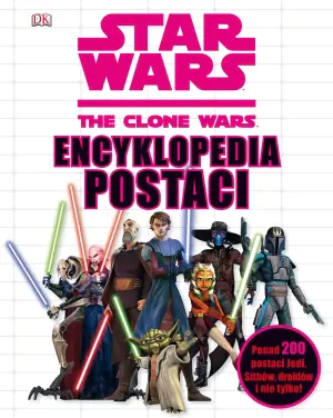 Star Wars. The Clone Wars. Encyklopedia postaci