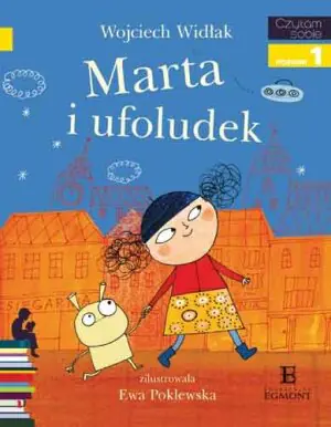 Marta i ufoludek. Czytam sobie. Czytam sobie. Poziom 1