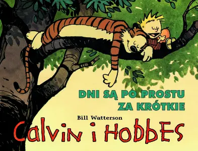 Dni są po prostu za krótkie. Calvin i Hobbes. Tom 8